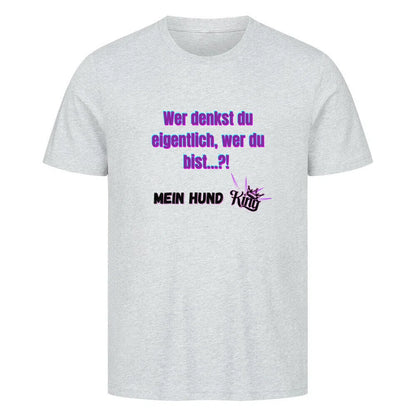 🔥 Premium T-Shirt – Mein Hund, Mein King 🔥😎 - T-Shirt im einzigartigen Crazy-Printz Design | Perfekt für Alltag & Style
